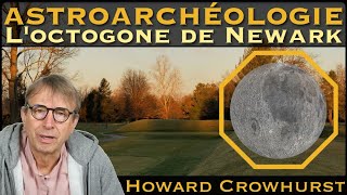 « Astroarchéologie  LOctogone de Newark » avec Howard Crowhurst [upl. by Gibbons356]