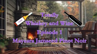 Totally Whiskey and Wine  Episode 1 Maysara Jamseed Pinot Noir [upl. by Lamson]