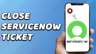 How To Close Servicenow Ticket EASY [upl. by Eiramyma306]