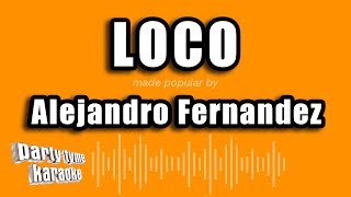 Alejandro Fernandez  Loco Versión Karaoke [upl. by Larner]