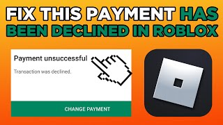 How To Fix This Payment Has Been Declined in Roblox 2024 [upl. by Adiv]