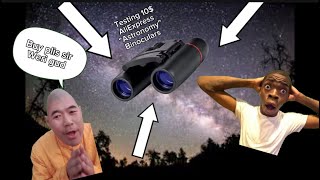 TESTING 10 ALIEXPRESS “Astronomy” BINOCULARS Not too bad for the price [upl. by Drawd]