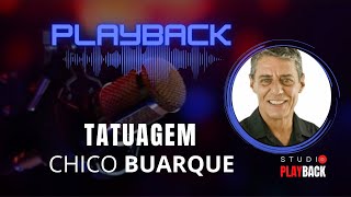 Tatuagem  Chico Buarque PLAYBACK [upl. by Schoenberg604]