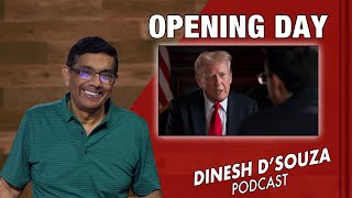 OPENING DAY Dinesh D’Souza Podcast Ep927 [upl. by Eiznekcam829]