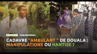 Cadavre quotambulantquot de Douala Manipulations ou hantise [upl. by Mcclain171]