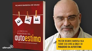 A Cruz e o Paradoxo da Autoestima  Pr Ricardo Barbosa fala de seu livro [upl. by Leyes]