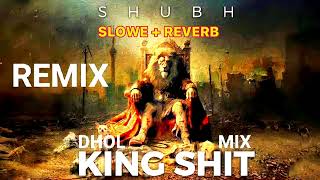 SHUBH NEW SONG KING SHIT SLOW REVERB RIMEX DJ SONG punjabisong shubh kingshit viral song [upl. by Whiting579]