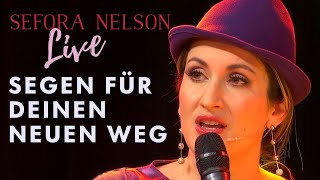 Sefora Nelson  Segen für deinen neuen Weg Offizielles Live Video [upl. by Ykvir]