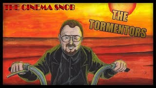 The Tormentors  The Best of Cinema Snob [upl. by Emse]