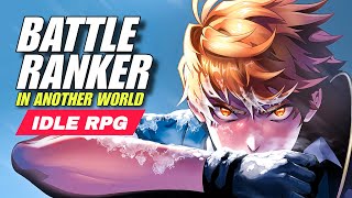 Battle Ranker in Another World  Idle RPG Gameplay Android iOS [upl. by Creigh]