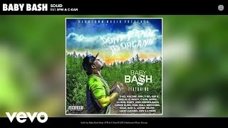 Baby Bash  Solid Audio ft SPM CKan [upl. by Naesad97]