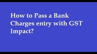 How to enter Bank Charges GST Voucher Entry [upl. by Bathsheba]