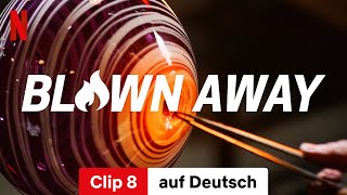 Blown Away Staffel 4 Clip 8  Trailer auf Deutsch  Netflix [upl. by Dalenna]