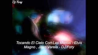 Tocando El Cielo Con Las Manos  Jairo Varela  Elvis Magno  DJ Fory [upl. by Sosna]