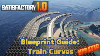 Train Blueprint Guide  UPDATED for Satisfactory 10  How to Blueprint Curves [upl. by Coussoule]