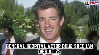 General Hospital Actor Doug Sheehan Dies at 75 [upl. by Brittne]