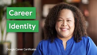 What is Your Career Identity  Google Career Certificates [upl. by Atinas85]