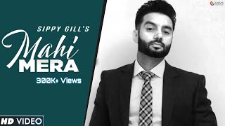 Sippy Gill  Mahi Mera Official Song  Laddi Gill  10 Mint Records  Latest Punjabi Songs 2021 [upl. by Dubenko915]