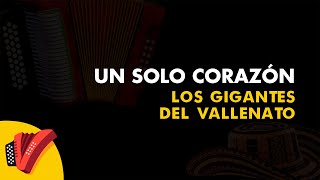 Un Solo Corazón Los Gigantes Del Vallenato Vídeo letra  Sentir Vallenato [upl. by Ytirehc886]