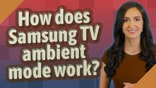 How does Samsung TV ambient mode work [upl. by Aromas252]