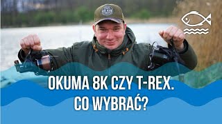 Okuma 8K czy TRex Jaki kołowrotek karpiowy wybrać [upl. by Shevlo69]