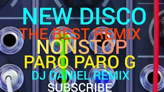 NEW DISCO PARO PARO G NONSTOP [upl. by Eelreveb]