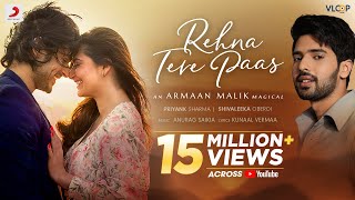 ArmaanMalikOfficial Rehna Tere Paas  Priyank S Shivaleeka O Anurag Saikia Kunaal V  Official Video [upl. by Etnaihc473]