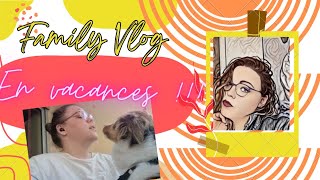 Family Vlog  absences de vacances [upl. by Puklich]