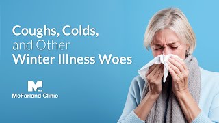 Webinar Coughs Colds and Other Winter Illness Woes  McFarland Clinic [upl. by Yong]