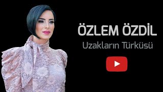 Özlem Özdil  Uzakların Türküsü [upl. by Atsylac]