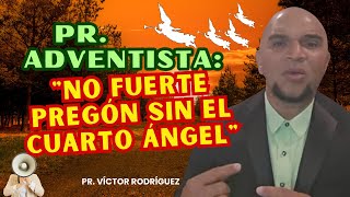 PRADVENTISTA📣 quotNO HAY FUERTE PREGÓN SIN EL CUARTO ÁNGELquot✍🏽🧐👂🏽👈🏽😮 [upl. by Corena]