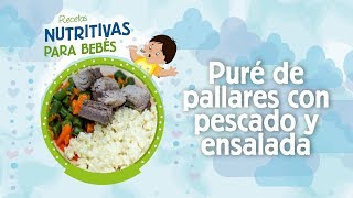 PARA EL BEBÉ PURÉ DE PALLARES CON PESCADO Y ENSALADA [upl. by Hassi53]