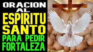 ORACION AL ESPIRITU SANTO PARA PEDIR FORTALEZA [upl. by Hinkel]