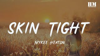 Niykee  Skin Tight lyric [upl. by Bruning]