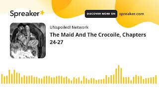 The Maid And The Crocoile Chapters 2427 [upl. by Ettedanreb]