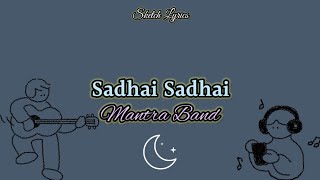 Sadhai Sadhai Lyrics Mantra Band [upl. by Anitsirhc]