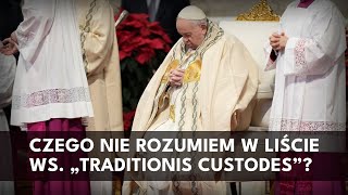 Czego nie rozumiem w liście ws „Traditionis Custodes” [upl. by Aysahc669]