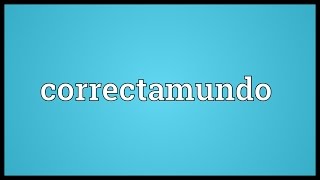 Correctamundo Meaning [upl. by Nnagem476]