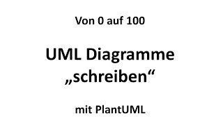 Von 0 auf 100  PlantUML  UML Diagramme quotschreibenquot [upl. by Elakram]