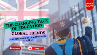 The Changing Face of Education Global Trends and Their Impact on Australian Schools [upl. by Weitman275]