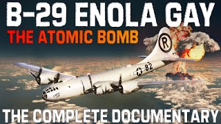 Enola Gay Boeing B29 Superfortress  The Bomber That Dropped The Atomic Bomb And Changed the World [upl. by Banwell628]