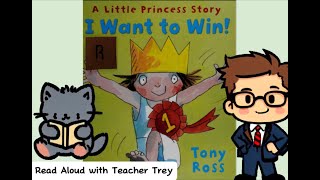 I Want to Win  A little Princess Story by Tony Ross  Read Aloud with Teacher Trey [upl. by Atirihs]