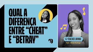 Entenda a diferença de CHEAT e BETRAY com OLIVIA RODRIGO  SLAP Inglês [upl. by Shumway601]