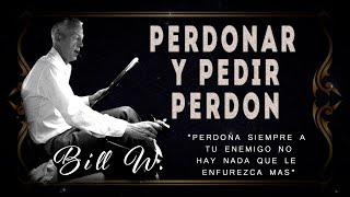 Perdonar y Pedir Perdón  Bill W [upl. by Iznil]