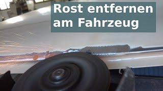 Rost an der Karosserie des Fahrzeugs mechanisch beseitigen [upl. by Reta]