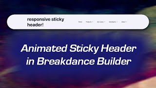 Design a Sticky Header With Smooth Transitions in Breakdance Builder [upl. by Froemming319]