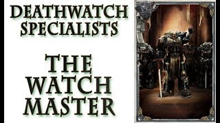 Warhammer 40k Lore  The Watch Master Deathwatch Specialists [upl. by Falda]