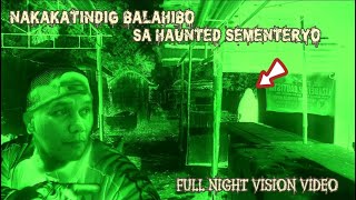 NAKAKATINDIG BALAHIBO SA HAUNTED SEMENTERYO  full night vision video viralvideo ghosthunting [upl. by Nachison]