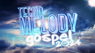 TECNOMELODY GOSPEL 2024 só às melhores [upl. by Lester]