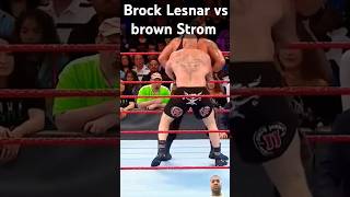 Brock Lesnar vs brown Strom [upl. by Foskett906]